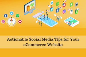 6 Actionable Social Media Tips eCommerce in 2019