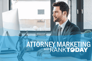 Attorney Marketing with RankToday –  Digital Marketing for Law Firms